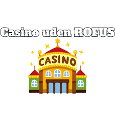 Dansk Casino Uden ROFUS Muligheder og Fordele Dansk Casino Uden ROFUS Muligheder og Fordele